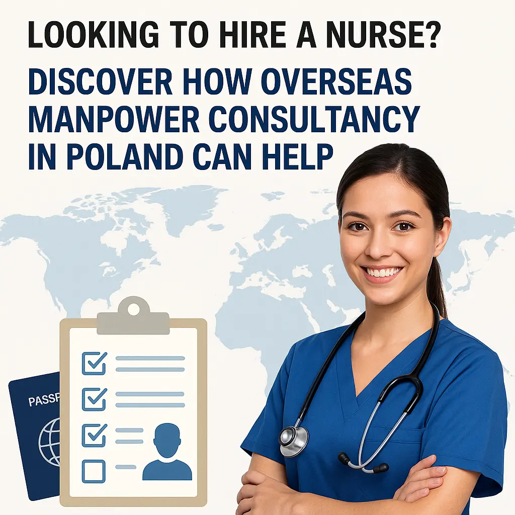 Looking to Hire a Nurse? Discover How Overseas Manpower Consultancy in Poland Can Help