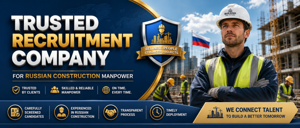 Trusted Recruitment Company for Russian Construction Manpower